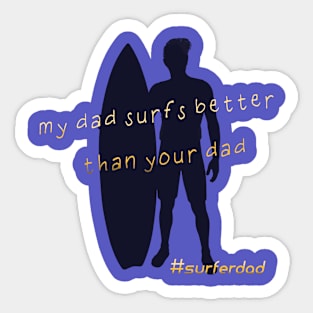 My dad surfs better than your dad -yellow Sticker